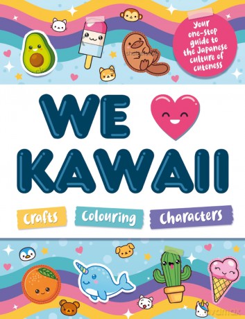 We Love Kawaii: Your guide to the Japanese culture of cuteness - William Potter [KSIĄŻKA]