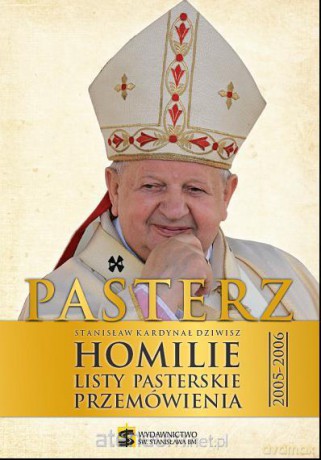 Pasterz. Stanisław Kardynał Dziwisz. Homilie.. [KSĄŻKA]
