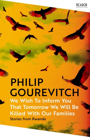 We Wish to Inform You That Tomorrow We Will Be Killed With Our Families: by Philip Gourevitch: 143 (Picador Collection, 143) - Philip Gourevitch [KSIĄŻKA]