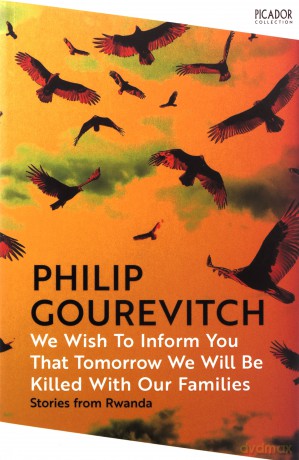 We Wish to Inform You That Tomorrow We Will Be Killed With Our Families: by Philip Gourevitch: 143 (Picador Collection, 143) - Philip Gourevitch [KSIĄŻKA]