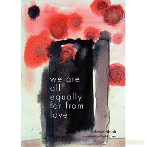 we-are-all-equally-far-from-love - shibli-adania-starkey [KSIĄŻKA]