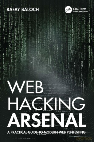Web Hacking Arsenal: A Practical Guide to Modern Web Pentesting - Rafay Baloch [KSIĄŻKA]