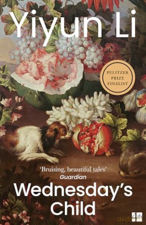 Wednesday's Child: The beautiful Pulitzer Prize for Fiction finalist for 2024 - Yiyun Li [KSIĄŻKA]