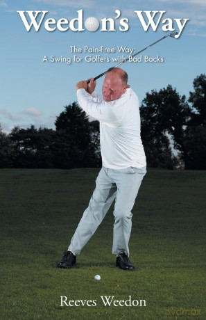 Weedon's Way - The Pain-Free Way: A Swing for Golfers with Bad Backs - Reeves Weedon [KSIĄŻKA]