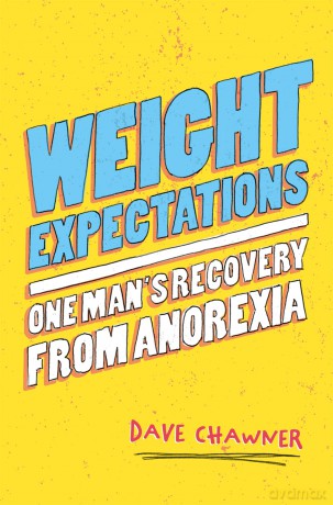 Weight Expectations: One Man's Recovery from Anorexia - Dave Chawner [KSIĄŻKA]