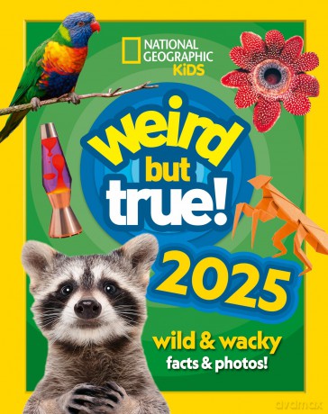 Weird but true! 2025: Discover weird, unbelievable facts and world records in this popular annual for the whole family (National Geographic Kids) - National Geographic Kids [KSIĄŻKA]