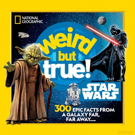 Weird But True! Star Wars: 300 Epic Facts From a Galaxy Far, Far Away.... - National Geographic Kids [KSIĄŻKA]