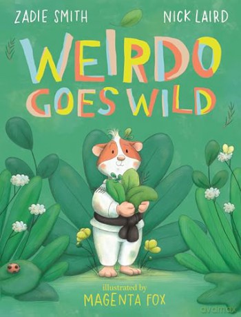 Weirdo Goes Wild: A joyful story about being yourself for 3-7 year olds - Zadie Smith [KSIĄŻKA]