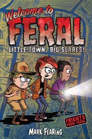Welcome to Feral: Welcome to Feral Little Town. Big Scares!: 1 (Frights from Feral) - Mark Fearing [KSIĄŻKA]