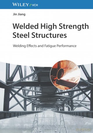 Welded High Strength Steel Structures: Welding Effects and Fatigue Performance - Jin Jiang [KSIĄŻKA]