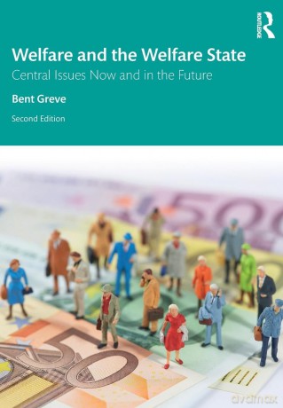 Welfare and the Welfare State: Central Issues Now and in the Future - Bent Greve [KSIĄŻKA]