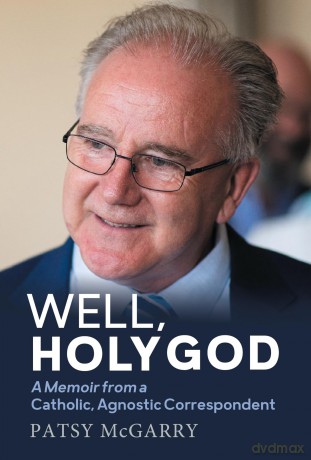 Well, Holy God: My Life as an Irish, Catholic, Agnostic Correspondent - Patsy McGarry [KSIĄŻKA]