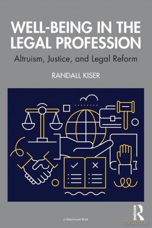 Well-Being in the Legal Profession: Altruism, Justice, and Legal Reform - Randall Kiser [KSIĄŻKA]