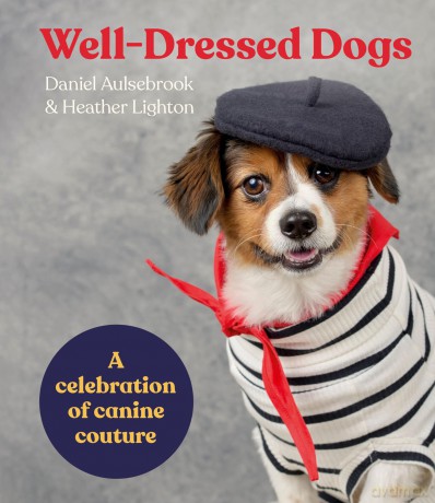 Well-Dressed Dogs: A celebration of canine couture - Heather Lighton [KSIĄŻKA]