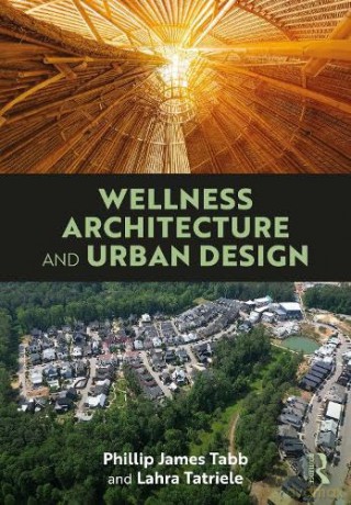 Wellness Architecture and Urban Design - Phillip James Tabb [KSIĄŻKA]