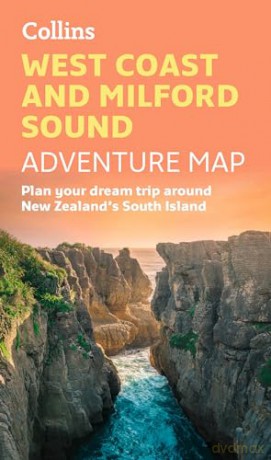 West Coast and Milford Sound Adventure Map: Plan your dream road trip along New Zealand's South Island - Collins Maps [KSIĄŻKA]