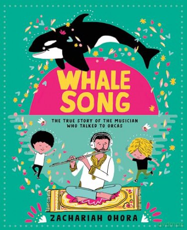 Whalesong: The True Story of the Musician Who Talked to Orca: The True Story of the Musician Who Talked to Orcas - Zachariah Ohora [KSIĄŻKA]