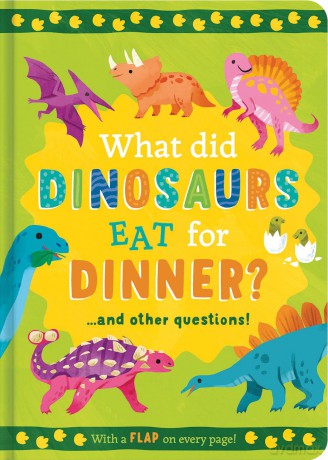 What Did Dinosaurs Eat for Dinner: and other questions (Mini Question and Answer Lift-the-Flap Books) - Rachel Moss [KSIĄŻKA]