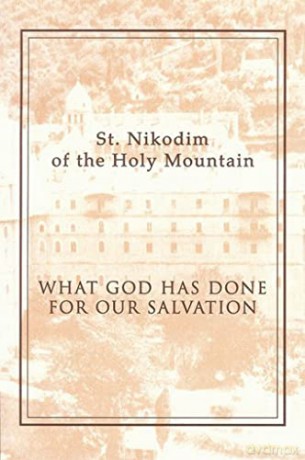 What God Has Done for Our Salvation - St. Nikodim of the Holy Mountain [KSIĄŻKA]