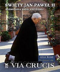 Paweł II Jan. Święty Jan Paweł II Via Crucis [KSĄŻKA]