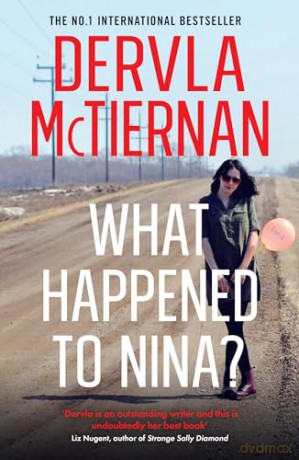 What Happened to Nina: The gripping new psychological crime thriller with a difference from the internationally bestselling author - Dervla McTiernan [KSIĄŻKA]