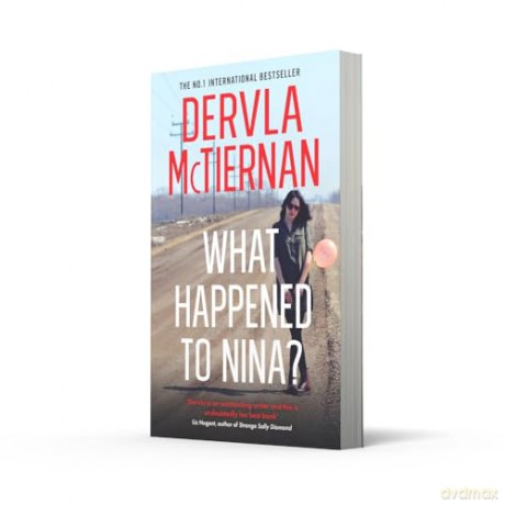 What Happened to Nina: The gripping new psychological crime thriller with a difference from the internationally bestselling author - Dervla McTiernan [KSIĄŻKA]
