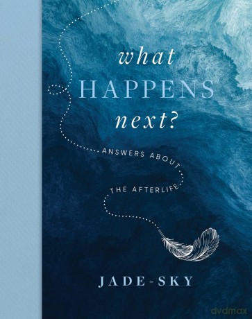 What Happens Next: Answers about the afterlife - Jade Sky [KSIĄŻKA]