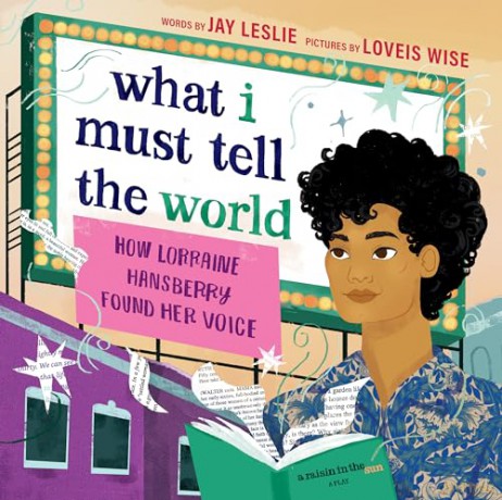 What I Must Tell the World: How Lorraine Hansberry Found Her Voice - Jay Leslie [KSIĄŻKA]