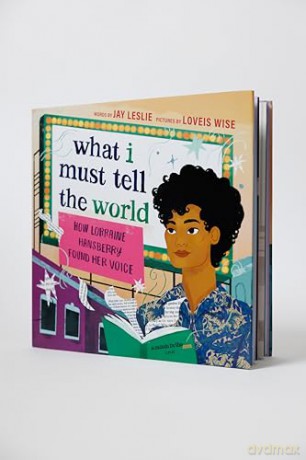 What I Must Tell the World: How Lorraine Hansberry Found Her Voice - Jay Leslie [KSIĄŻKA]