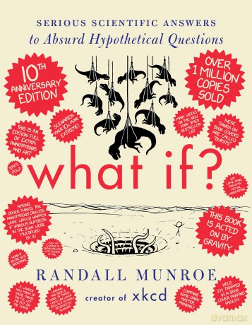 What If 10th Anniversary Edition: Serious Scientific Answers to Absurd Hypothetical Questions - Randall Munroe [KOMIKS]