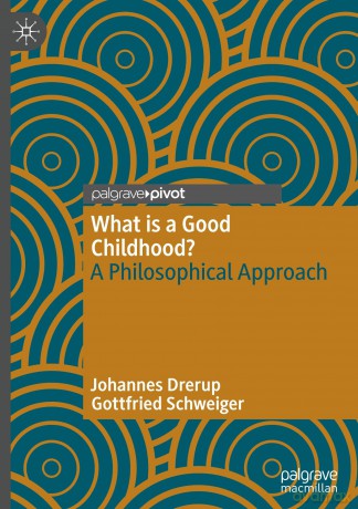 What is a Good Childhood: A Philosophical Approach - Johannes Drerup [KSIĄŻKA]