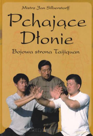 Pchające Dłonie. Bojowa strona Taijiquan [KSĄŻKA]