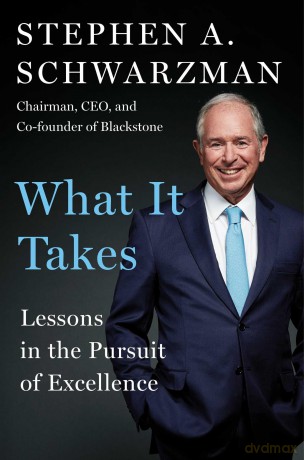 What It Takes: Lessons in the Pursuit of Excellence - Stephen A Schwarzman [KSIĄŻKA]
