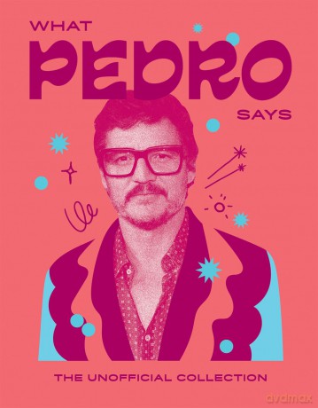 What Pedro Says: The Unofficial Collection (Words of Wisdom) - Hardie Grant Books [KSIĄŻKA]