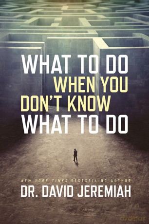 What to Do When You Don't Know What to Do - David Dr. Jeremiah [KSIĄŻKA]