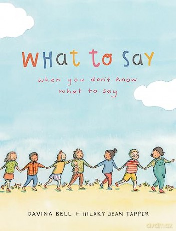 What to Say When You Don't Know What to Say - Davina Bell [KSIĄŻKA]