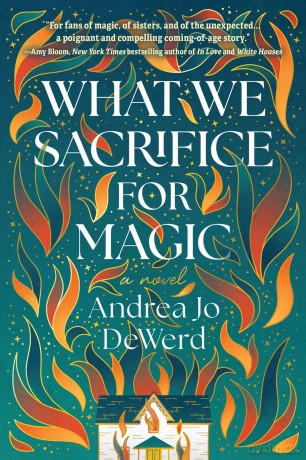 What We Sacrifice for Magic: A Novel - Andrea Jo Dewerd [KSIĄŻKA]