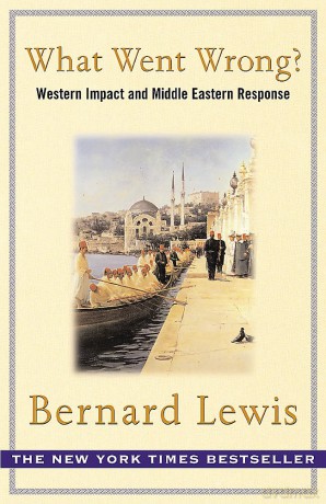What Went Wrong: Western Impact and Middle Eastern Response - Bernard Lewis [KSIĄŻKA]
