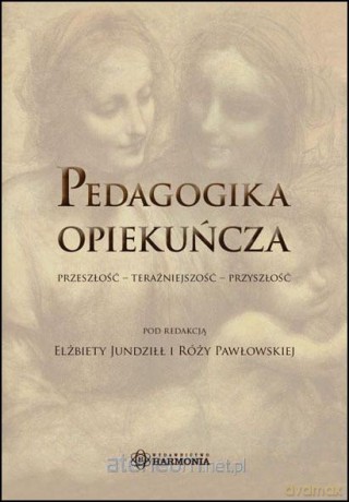 Pedagogika opiekuńcza. Przeszłość... [KSĄŻKA]