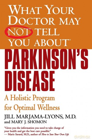 What Your Doctor May Not Tell You About(TM): Parkinson's Disease: A Holistic Program for Optimal Wellness - Jill Marjama-Lyons [KSIĄŻKA]