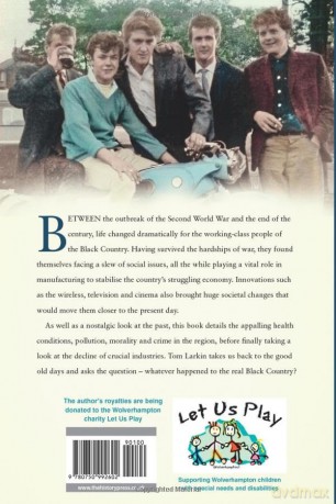 Whatever Happened to the Real Black Country: Black Country Chronicles 1939-1999 - Tom Larkin [KSIĄŻKA]