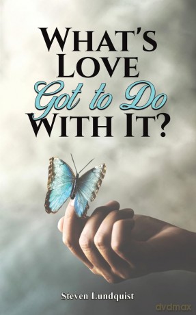 What's Love Got to Do With It - Steven Lundquist [KSIĄŻKA]