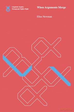 When Arguments Merge (Linguistic Inquiry Monographs) - Elise Newman [KSIĄŻKA]