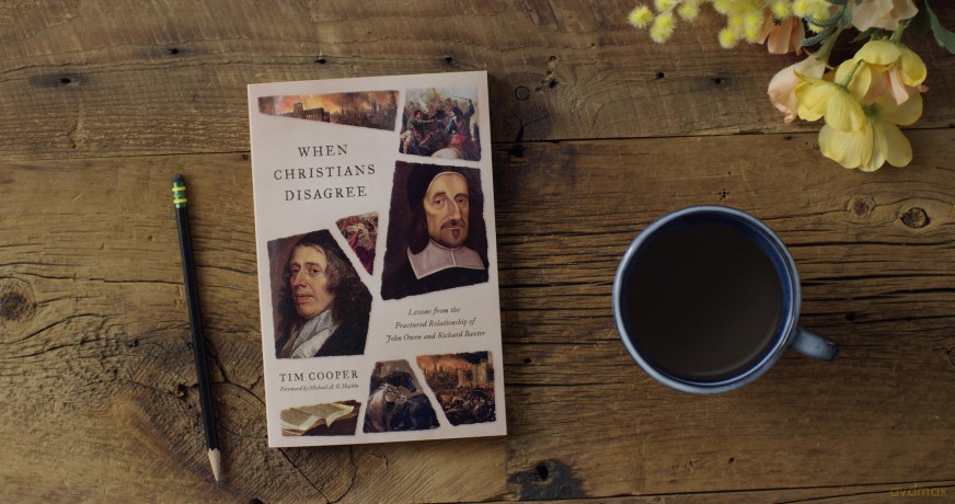When Christians Disagree: Lessons from the Fractured Relationship of John Owen and Richard Baxter - Tim Cooper [KSIĄŻKA]
