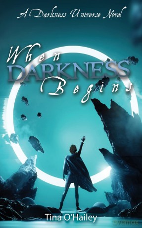 When Darkness Begins: 1 (A Darkness Universe) - Tina O'Hailey [KSIĄŻKA]