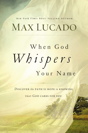 When God Whispers Your Name: Discover the Path to Hope in Knowing that God Cares for You - Max Lucado [KSIĄŻKA]