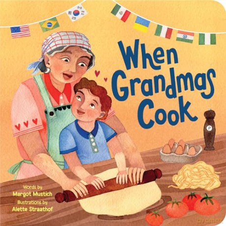When Grandmas Cook: In the Kitchen with Grandmas, Nonnas, and Abuelas - Margot Mustich [KSIĄŻKA]