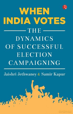 When India Votes: The Dynamics of Successful Election Campaigning - Jaishri Jethwaney [KSIĄŻKA]