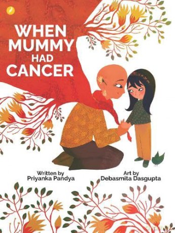 When Mummy Had Cancer - Priyanka Pandya [KSIĄŻKA]