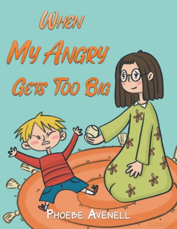 When My Angry Gets Too Big - Phoebe Avenell [KSIĄŻKA]
